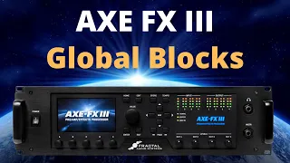 AXE FX III Tips: Global Blocks