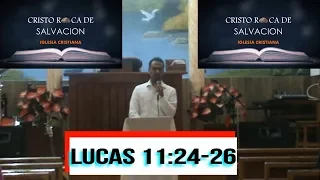ESTUDIO BÍBLICO LUCAS 11:24-26 EL ESPÍRITU INMUNDO QUE VUELVE