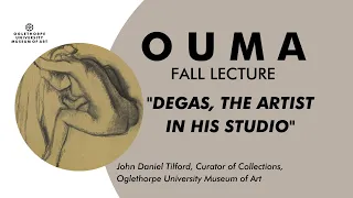 OUMA Lecture: "Degas, the artist in his studio" with Curator of Collections John Daniel Tilford