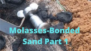 “New” and Easier Way to Cast Aluminum -- Molasses-Bonded Sand Part 1