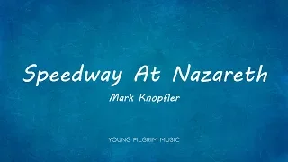 Mark Knopfler - Speedway At Nazareth (Lyrics) - Sailing To Philadelphia