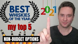 My Top 5 Whiskies of the Year 2021 (non-budget picks)