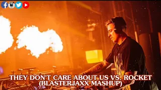 They Don't Care About Us vs. Rocket (Blasterjaxx Mashup)