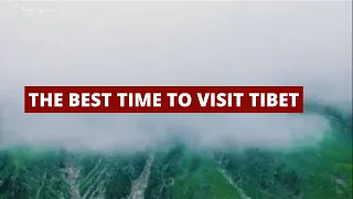 The Best Time to Visit Tibet | Tibet Tour Highlights of Tibet