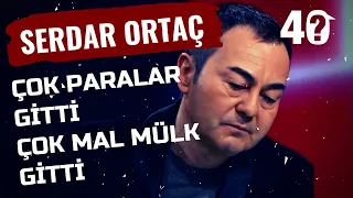 Serdar Ortaç Kumarda Neleri Kaybetti? | 40 | BBO Yapım