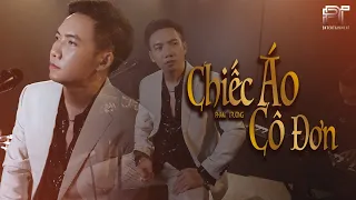 Chiếc Áo Cô Đơn  Remake | Phạm Trưởng | Em mặc áo mới ......