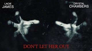 Don't Let Her Out - Horror Short Film