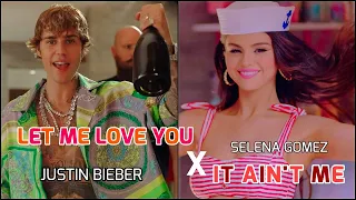 REMIX - LET ME LOVE YOU X IT AIN'T ME ( JUSTIN BIEBER AND SELENA GOMEZ )