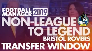 Non-League to Legend EXTRA FM19 | BRISTOL ROVERS | Transfer Window | Football Manager 2019