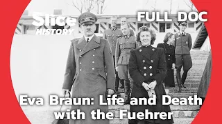 Eva Braun: Life With the Greatest Mass Murderer in Human History I SLICE HISTORY | FULL DOCUMENTARY