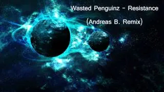 Wasted Penguinz - Resistance (Andreas B. Remix)