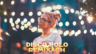 DISCO POLO W REMIXACH 2022 ❌❌ DISCO POLO W VIXIARSKICH REMIXACH ✔️✔️ NOWOŚĆ DISCO POLO GRUDZIEŃ 2022