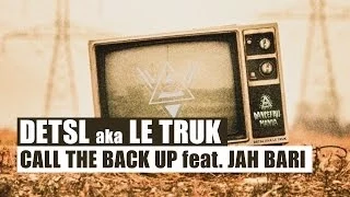 Detsl aka Le Truk - Call the Back Up feat. Jah Bari