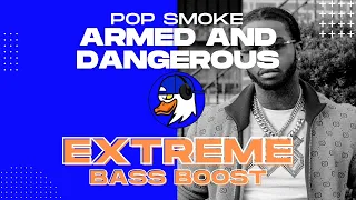 EXTREME BASS BOOST ARMED AND DANGEROUS - POP SMOKE