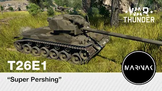 War Thunder CZ #216 │ T26E1 │ Super Pershing