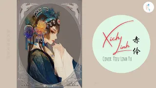 Xích Linh - 赤伶 Cover by Tiểu Linh Tử - 小铃子