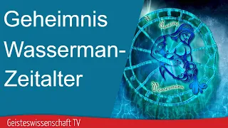 Geisteswissenschaft TV - Geheimnis "Wassermannzeitalter" - Die Wahrheit über das Wassermannzeitalter