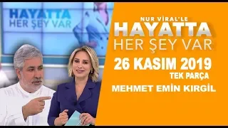 Hayatta Her Şey Var 26 Kasım 2019 / Mehmet Emin Kırgil