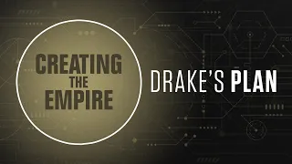 Drake's Plan E7: Creating the Empire