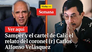 🔴Samper y el cartel de Cali: el relato del coronel (r) Carlos Alfonso Velásquez | Vicky en Semana