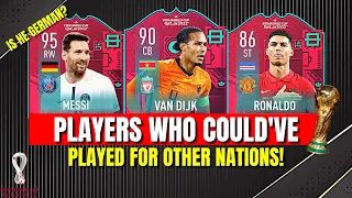 PLAYERS WHO COULD'VE PLAYED FOR OTHER NATIONS!