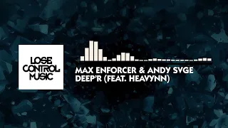 Max Enforcer & ANDY SVGE feat Heavynn - Deep'r (Official Audio)