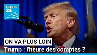 Donald Trump : l'heure des comptes ? • FRANCE 24