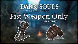 Can I Beat Dark Souls Remastered Fist Weapon Only in a Hurry...