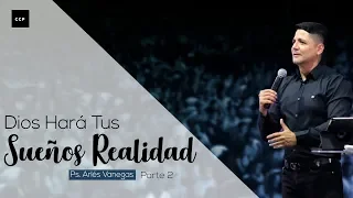 Arlés Vanegas | Dios Hará Tus Sueños Realidad - Parte 2