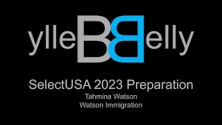 SelectUSA 2023 Preparation a Visit with Tahmina Watson, Watson Immigration