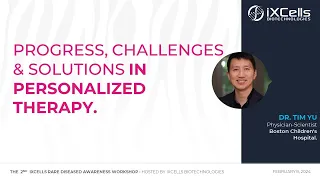 Progress, Challenges & Solutions in Personalized Therapy - Dr. Tim Yu, Boston Children's Hospital