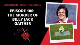 Episode 100: Small Town Hate: The Murder of Billy Jack Gaither