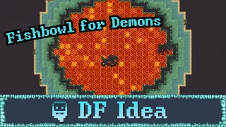 I Built a Giant Fishbowl for Demons.. | Dwarf Fortress Idea