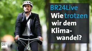 BR24Live: Münchner Runde - Klimaschutz in Bayern - Um welchen Preis?, 20.15 Uhr