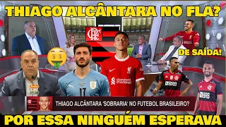 🔥​FLAMENGO SONHA COM THIAGO ALCÂNTARA! MATHEUZINHO E THIAGO MAIA DE SAÍDA!