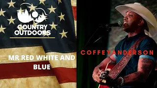 Coffey Anderson - Mr Red White and Blue  (Live Music )  Love our Troops and America!
