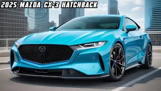 NEW 2025 Mazda CX-3 Hatchback Finally Reveal - FIRST LOOK!