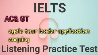 Ielts listening practice test with answers, cycle tour leader application enquiry listening ielts