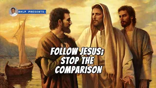 FOLLOW JESUS; STOP THE COMPARISON