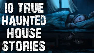 10 TRUE Disturbing Haunted House Scary Stories | Horror Stories To Fall Asleep To