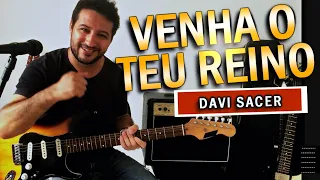 Como tocar | VENHA O TEU REINO | Davi Sacer | SOLOS E BASES