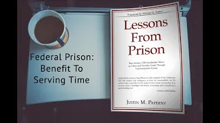 Federal Prison | Benefit to Serving Time