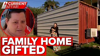 Mum forced to live in shipping container after gifting daughter home | A Current Affair