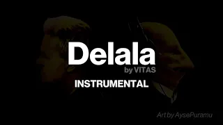 ＶＩＴＡＳ 🎵🎼 Delala / Делала 【Official Instrumental / Karaoke】