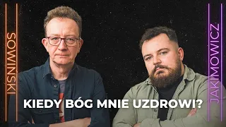 Bóg uzdrowił mnie, gdy przestałem skupiać się na swoim zdrowiu | PODCAST SOWIŃSKI X JAKIMOWICZ