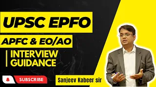 UPSC EPFO -APFC & EO/AO  Interview Preparation Tips By Sanjeev Kabeer@careerquestतैयारी कैसे करे।