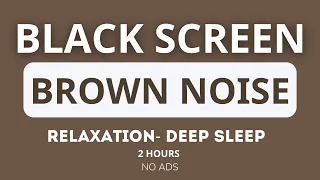 Brown Noise, Black Screen For Sleeping, Study, Focus, Relax • 24 hours • No Ads
