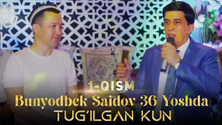 Bunyodbek Saidov 36 Yoshda (Tug'ilgan kun) 1-QISM