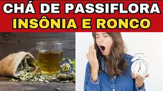 CHÁ DE PASSIFLORA: Aprenda a combater a INSÔNIA  e o RONCO (USE DESSE JEITO)