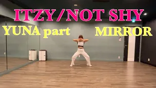 【ITZY/Not Shy】YUNA part dance mirror